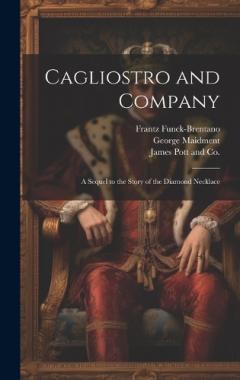 Coperta cărții Cagliostro and Company; A Sequel to the Story of the Diamond Necklace