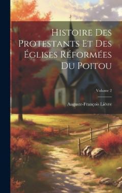 Coperta cărții Histoire Des Protestants Et Des Églises Réformées Du Poitou; Volume 2
