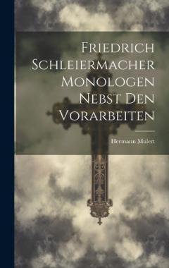 Coperta cărții Friedrich Schleiermacher Monologen nebst den Vorarbeiten