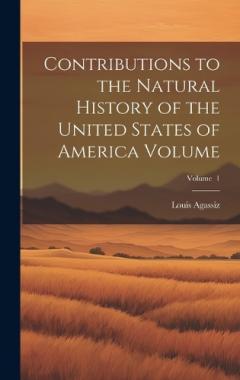 Coperta cărții Contributions to the Natural History of the United States of America Volume; Volume 1
