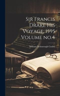 Coperta cărții Sir Francis Drake his Voyage, 1595 Volume no.4