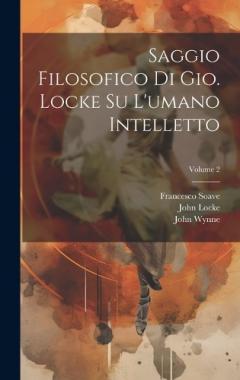 Saggio filosofico di Gio. Locke su l'umano intelletto; Volume 2