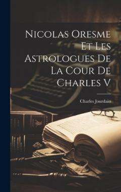 Coperta cărții Nicolas Oresme Et Les Astrologues De La Cour De Charles V