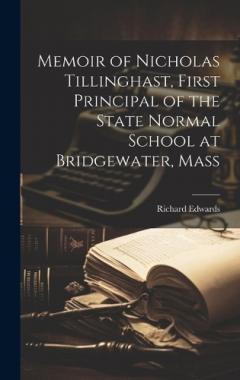 Coperta cărții Memoir of Nicholas Tillinghast, First Principal of the State Normal School at Bridgewater, Mass