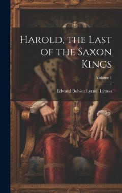 Harold, the Last of the Saxon Kings; Volume 1
