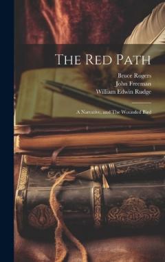 Coperta cărții The Red Path; a Narrative, and The Wounded Bird