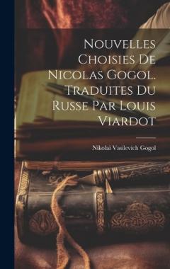 Coperta cărții Nouvelles Choisies de Nicolas Gogol. Traduites du Russe par Louis Viardot