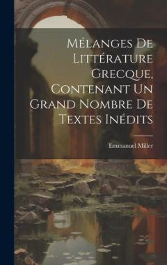 Coperta cărții Mélanges de littérature grecque, contenant un grand nombre de textes inédits