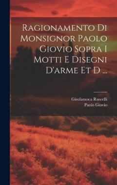 Coperta cărții Ragionamento di monsignor Paolo Giovio sopra i motti e disegni d'arme et d ...