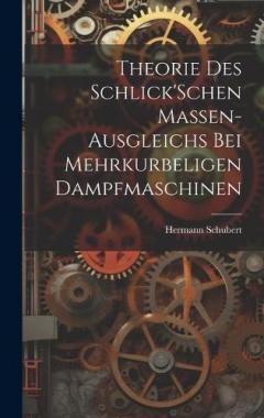 Theorie Des Schlick'Schen Massen-Ausgleichs Bei Mehrkurbeligen Dampfmaschinen