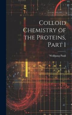 Coperta cărții Colloid Chemistry of the Proteins, Part 1
