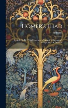 Coperta cărții Homer's Iliad: Books I., Ii., Iii., With Notes, and a Synopsis of Buttmann's Lexilogus, by G.B. Wheeler