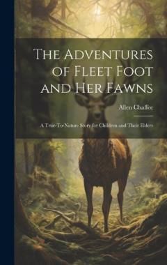 Coperta cărții The Adventures of Fleet Foot and Her Fawns: A True-To-Nature Story for Children and Their Elders