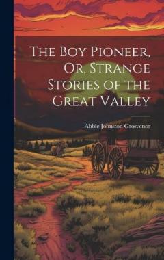 Coperta cărții The Boy Pioneer, Or, Strange Stories of the Great Valley