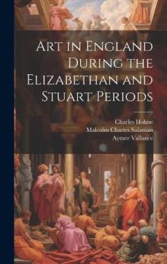 Coperta cărții Art in England During the Elizabethan and Stuart Periods