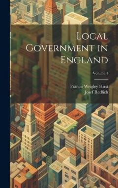 Coperta cărții Local Government in England; Volume 1