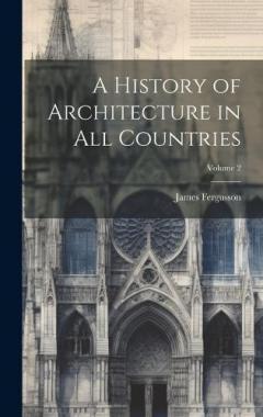 Coperta cărții A History of Architecture in All Countries; Volume 2