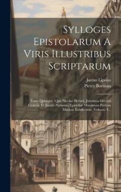 Sylloges Epistolarum A Viris Illustribus Scriptarum: Tomi Quinque. Quo Nicolai Heinsii, Johannis Georgii Graevii, Et Jacobi Perizonii Epistolae Maximam Partem Mutuae Exhibentur, Volume 4...