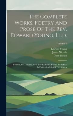 Coperta cărții The Complete Works, Poetry And Prose Of The Rev. Edward Young, Ll.d.: Revised And Collated With The Earliest Editions. To Which Is Prefixed A Life Of The Author; Volume 2