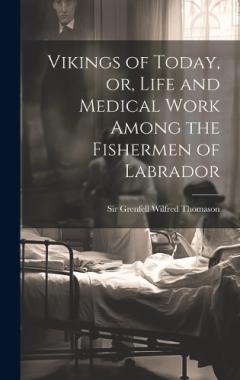 Coperta cărții Vikings of Today, or, Life and Medical Work Among the Fishermen of Labrador