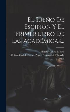 El Sueño De Escipión Y El Primer Libro De Las Académicas...