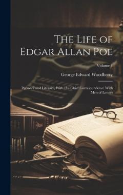 Coperta cărții The Life of Edgar Allan Poe: Personal and Literary, With His Chief Correspondence With Men of Letters; Volume 1