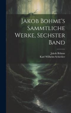 Coperta cărții Jakob Bohme's Sammtliche Werke, Sechster Band