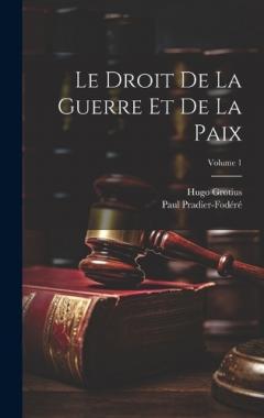 Coperta cărții Le Droit De La Guerre Et De La Paix; Volume 1
