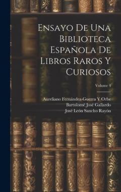 Coperta cărții Ensayo De Una Biblioteca Española De Libros Raros Y Curiosos; Volume 4