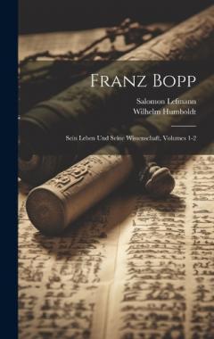 Coperta cărții Franz Bopp: Sein Leben Und Seine Wissenschaft, Volumes 1-2