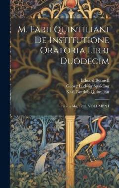 Coperta cărții M. Fabii Quintiliani De Institutione Oratoria Libri Duodecim: Libros I-Iii, 1798, VOLUMEN I