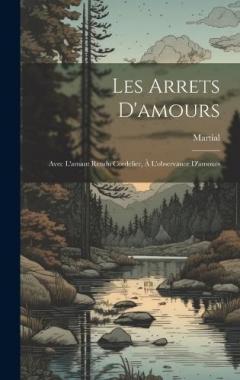 Les Arrets D'amours: Avec L'amant Rendu Cordelier, À L'observance D'amours