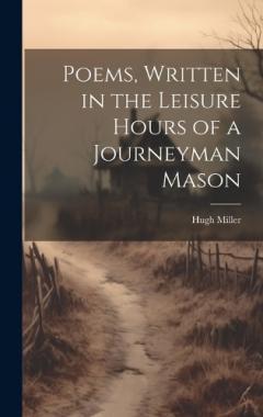 Coperta cărții Poems, Written in the Leisure Hours of a Journeyman Mason