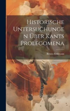 Coperta cărții Historische Untersuchungen Über Kants Prolegomena