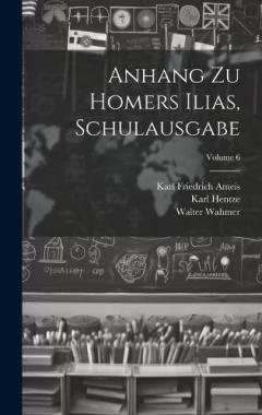 Anhang Zu Homers Ilias, Schulausgabe; Volume 6