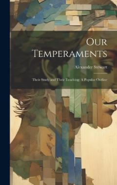 Our Temperaments: Their Study and Their Teaching: A Popular Outline