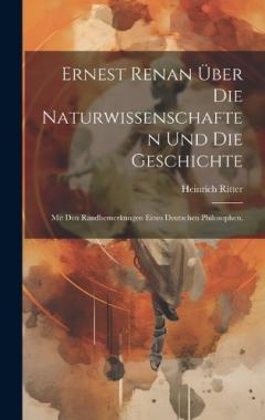 Coperta cărții Ernest Renan über die Naturwissenschaften und die Geschichte: Mit den Randbemerkungen eines deutschen Philosophen.