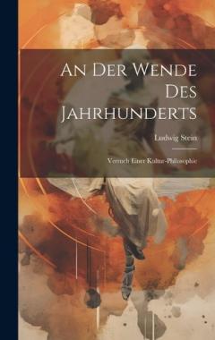 Coperta cărții An Der Wende Des Jahrhunderts: Versuch Einer Kultur-Philosophie
