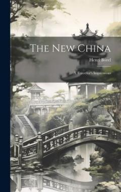 The New China: A Traveller's Impressions