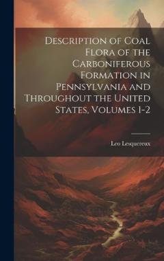 Coperta cărții Description of Coal Flora of the Carboniferous Formation in Pennsylvania and Throughout the United States, Volumes 1-2