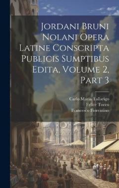 Coperta cărții Jordani Bruni Nolani Opera Latine Conscripta Publicis Sumptibus Edita, Volume 2, part 3