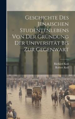 Coperta cărții Geschichte Des Jenaischen Studentenlebens Von Der Gründung Der Universität Bis Zur Gegenwart