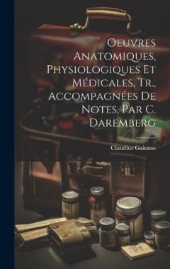 Coperta cărții Oeuvres Anatomiques, Physiologiques Et Médicales, Tr., Accompagnées De Notes, Par C. Daremberg