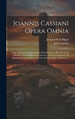Joannis Cassiani Opera Omnia: Cum Aplissimis Commentariis Alardi Gazæi In Hac Parisiensi Editione, Contra Quam In Lipsiensi, Textui Continenter Ad Majorem Commoditatem Lectoris Subjacentibus, Volume 1...