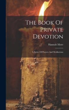 Coperta cărții The Book Of Private Devotion: A Series Of Prayers And Meditations