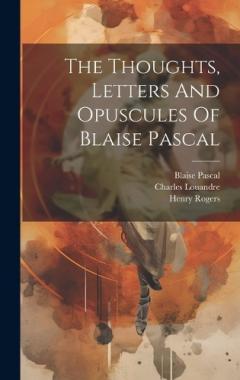 Coperta cărții The Thoughts, Letters And Opuscules Of Blaise Pascal
