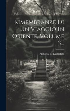 Rimembranze Di Un Viaggio In Oriente, Volume 3...