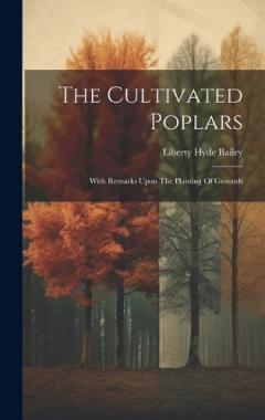 Coperta cărții The Cultivated Poplars: With Remarks Upon The Planting Of Grounds