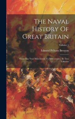 The Naval History Of Great Britain: From The Year Mdcclxxxiii To Mdcccxxxvi: In Two Volumes; Volume 1
