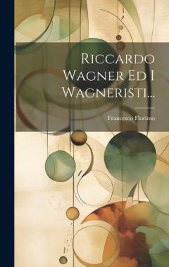 Coperta cărții Riccardo Wagner Ed I Wagneristi...